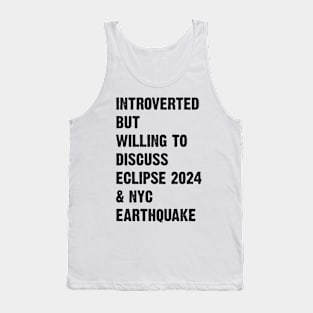 Introverted But Willing To Discuss Eclipse 2024 & Nyc Earthquake v2 Tank Top